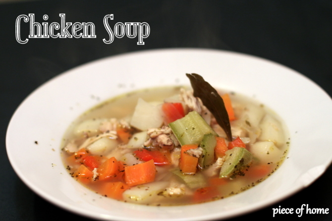 Chicken Soup - Perfect for Wintertime! - Piece of Home