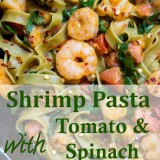 Shrimp Pasta with Spinach & Tomatoes in Garlic Butter Sauce